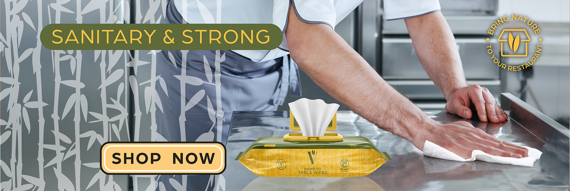 Sanitary and Strong. Bring nature to your restaurant. Shop Now.